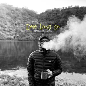 Dele Lang Sa (feat. KeanX)