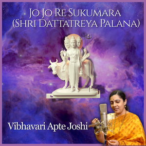 Jo Jo Re Sukumara (Shri Dattatreya Palana)