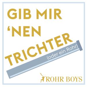 Gib mir 'nen Trichter (oder ein Rohr)