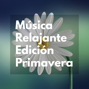 Música Relajante Edición Primavera