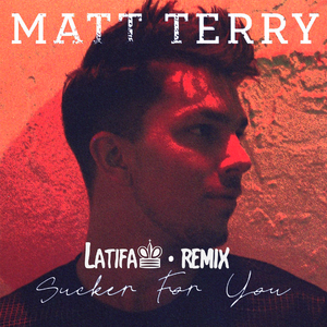 Matt Terry-Sucker for you（Latifa♚ remix）