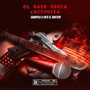 El Bate Tenia Critonita (feat. El Nete 27)