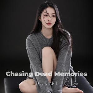 Chasing Dead Memories