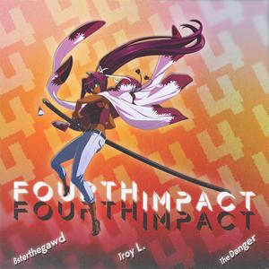 Fourth Impact (feat. Bsterthegawd & The Danger)