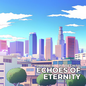ECHOES OF ETERNITY (feat. Lil Dieghito)