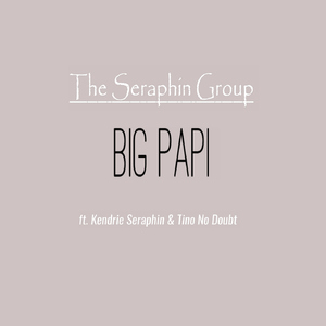 Big Papi (feat. Kendrie Seraphin & Tino No Doubt)