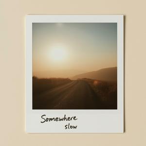 Somewhere Slow