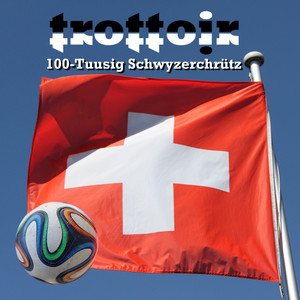 100-Tuusig Schwyzerchrütz