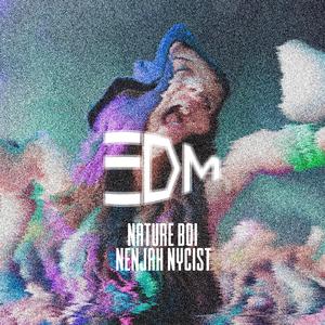 EDM (feat. Nenjah Nycist)