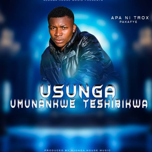 Usunga Umunankwe Teshibikwa