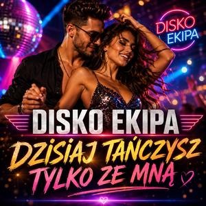 DZISIAJ TAŃCZYSZ TYLKO ZE MNĄ