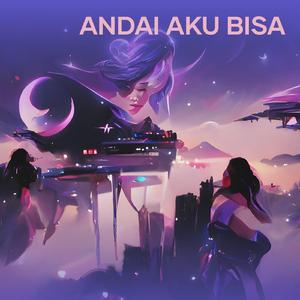 Andai Aku Bisa