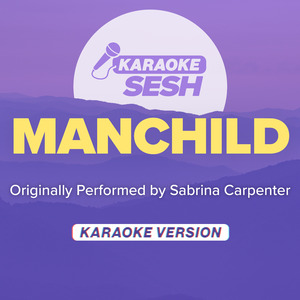 Manchild (Originally Performed by Sabrina Carpenter) (Karaoke Version)