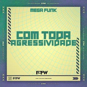 Mega Funk Com Toda Agressividade
