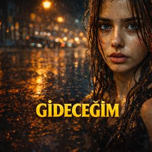 Gideceğim