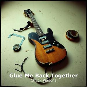Glue Me Back Together