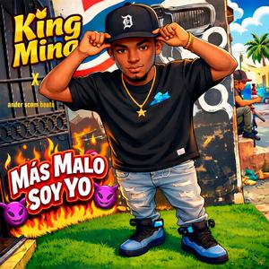 Mas Malo Soy Yo (feat. King Mina)
