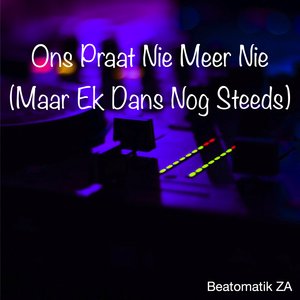 Ons Praat Nie Meer Nie (Maar Ek Dans Nog Steeds)