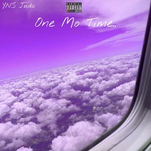 One Mo Time..