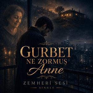 Gurbet Ne Zormuş Anne
