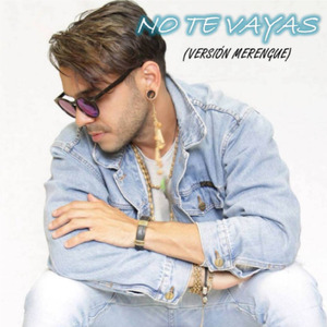 No Te Vayas (Versión Merengue)