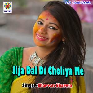 Jija Dal Di Choliya Me