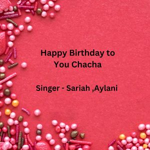 Happy Birthday To You Chacha