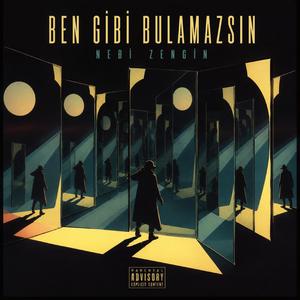 Ben Gibi Bulamazsın