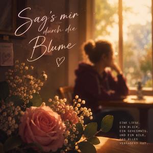 Sag´s mir durch die Blume