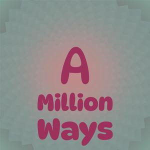 A Million Ways
