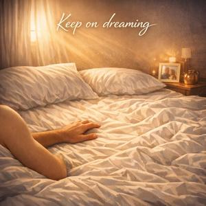 Keep on dreaming
