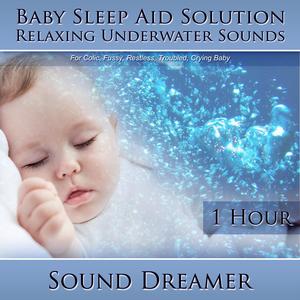 Relaxing Underwater Sounds (Baby Sleep Aid Solution) [For Colic, Fussy, Restless, Troubled, Crying Baby] [1 Hour]