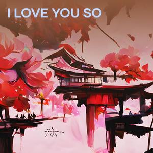 I Love You So