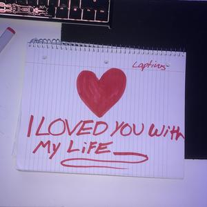 I Loved You With My Life