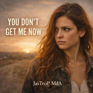 You don't get me now