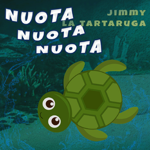 Nuota Nuota Nuota (Jimmy la tartaruga)