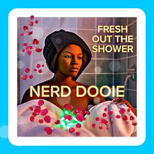 Fresh out the Shower