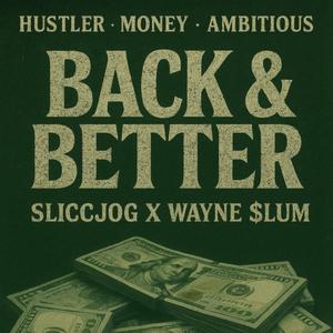 BACK & BETTER (feat. SliccJOG)