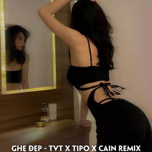 GHẸ ĐẸP (REMIX)