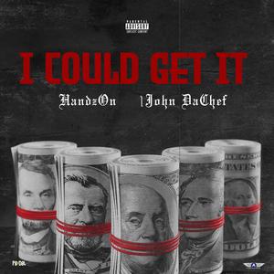 I Could Get It (feat. 1John DaChef)