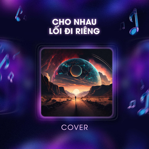 Cho Nhau Lối Đi Riêng (Cover)