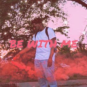 Be With Me