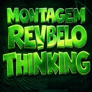 Montagem Revbelo Thinking