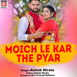 Moich Le Kar The Pyar
