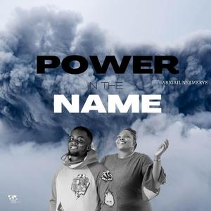Power In The Name (feat. Abigail Nyamekye)