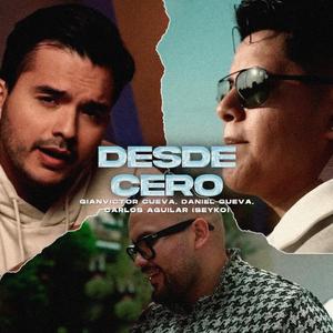 Desde Cero (feat. Carlos Aguilar, Gianvictor Cueva & Daniel Cueva)