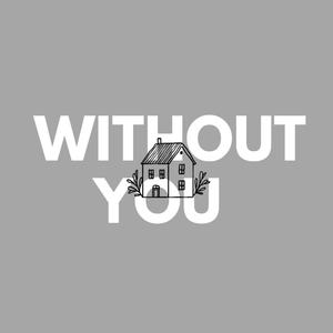 WITHOUT YOU