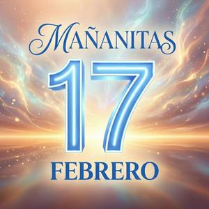 Mañanitas 17 de Febrero