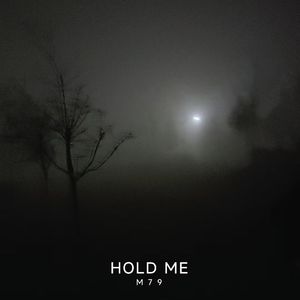 HOLD ME