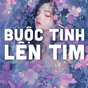 Buộc Tình Lên Tim (Lofi Ver.)